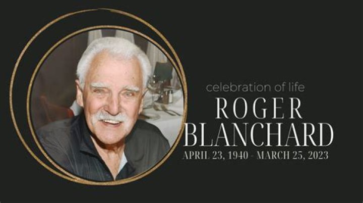 
Roger Blanchard Obituary, What was Roger Blanchard Cause of Death? 