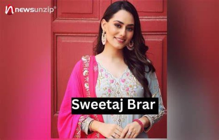 Sweetaj Brar Height, Weight, Net Worth, Age, Birthday, Wikipedia, Who, Nationality, Biography